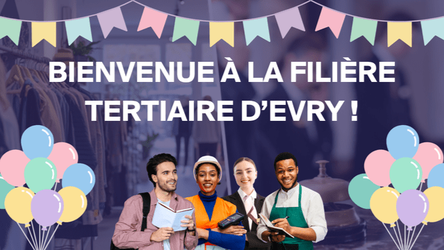 🥳 Bienvenue aux anciens et actuels apprenants de la filière Tertiaire d'Evry !
